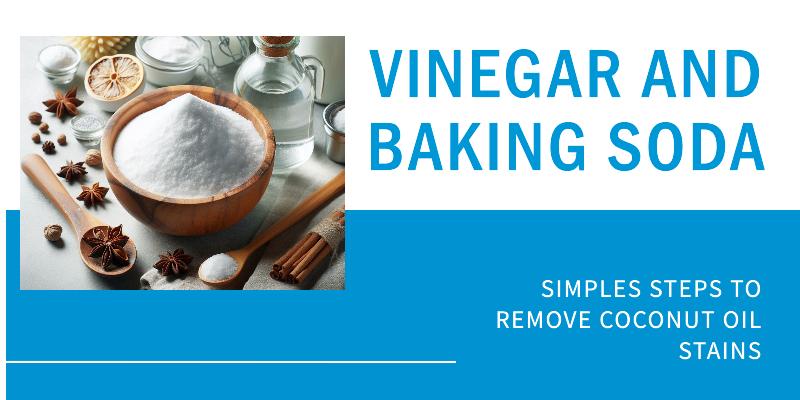 Vinegar and baking soda for coconut oil stains